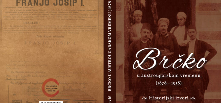 NOVA KNJIGA MR. SC. ESAFA LEVIĆA “BRČKO AUSTROUGARSKOM VREMENU – Historijski izvori”