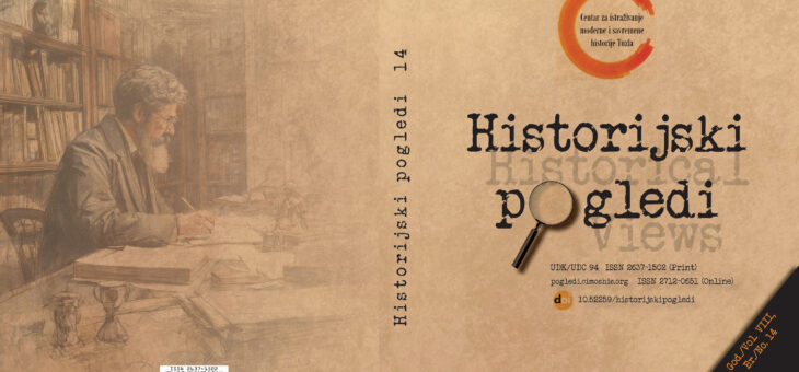 PUBLIKOVAN ČASOPIS HISTORIJSKI POGLEDI//HISTORICAL VIEWS, god. VIII, br. 14, Tuzla 2025.