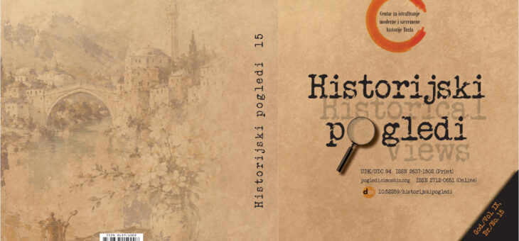 PUBLIKOVAN ČASOPIS HISTORIJSKI POGLEDI//HISTORICAL VIEWS, god. IX, br. 15, Tuzla 2026.